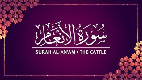 6 # Surah Al Anam سورة الأنعام The Cattle with English Translation