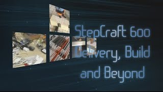 StepCraft 600 CNC March 2017