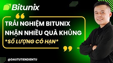 Trải Nghiệm Giao Dịch Trên BITUNIX - Nhận Nhiều Phần Quà Khủng (Số Lượng Có Hạn)