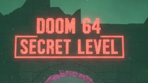 Doom 64 Secret Level 🔥