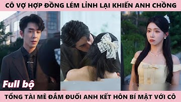 Tổng Tài Kết Hôn Bí Mật Với Cô Vợ Lém Lỉnh, Anh Không Biết Đã Yêu Từ Bao Giờ - Trận Chiến Hôn Nhân