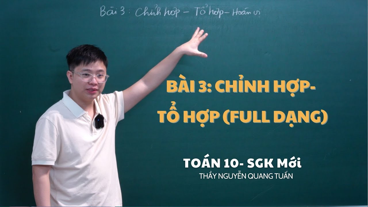 [TOÁN 10 SÁCH MỚI]-BÀI 3: CHỈNH HỢP - TỔ HỢP (Full dạng)