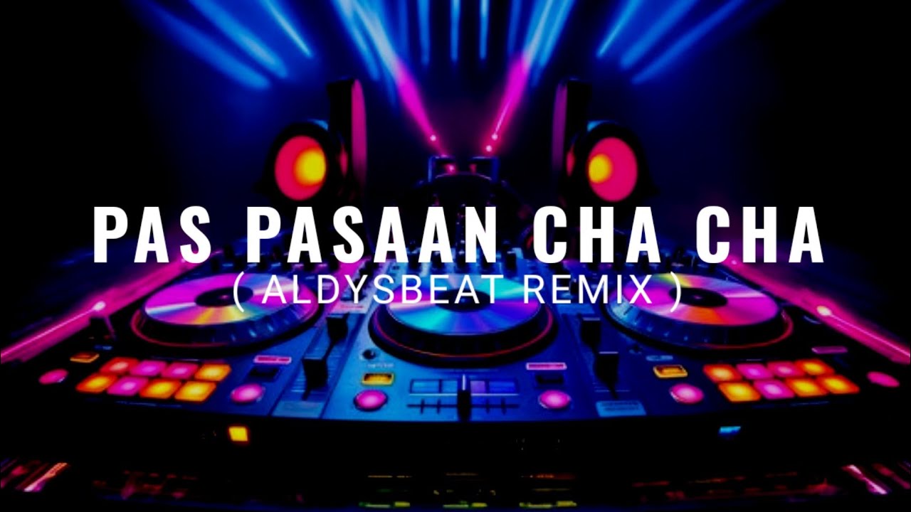 CHA - CHA DISTAN!!! PAS PASAAN ( AldySBeat Remix ) BMR STYLE NWRMX 2024!