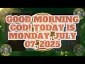 GOOD MORNING GOD TODAY IS MONDAY JULY 07 2025 Deus God Dios Amor Love Fé Jesus Hope GOOD MORNING GOD TODAY IS MONDAY JULY 07 2025 Deus God Dios Amor Love Fé Jesus Hope