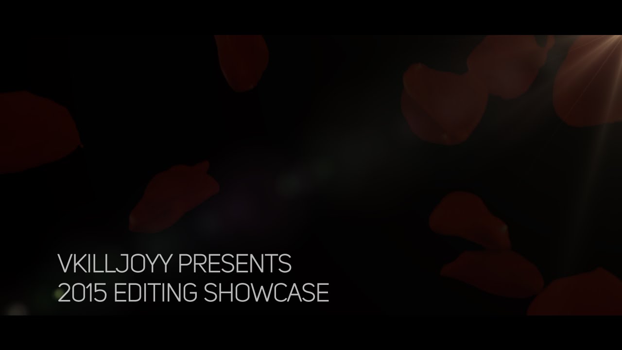 2015 Editing Showcase - vKilljoyy