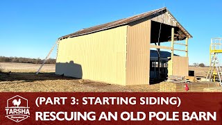 Rescuing An Old Pole Barn (Part 3: Starting Siding) by Tarsha Homestead 234 views 1 year ago 16 minutes