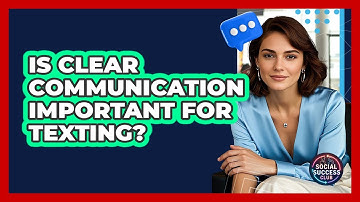 Is Clear Communication Important For Texting?
