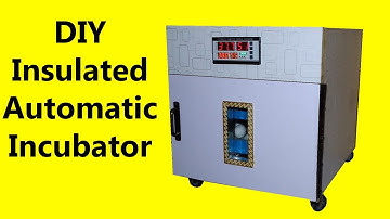 DIY insulated automatic incubator | How to make chicken incubator