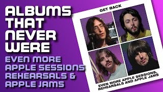 Even More Get Back: BEATLES Album That Never Was | #103