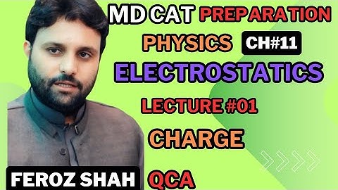 MDCAT PREPARATION,PHYSICS CH#11 ,ELECTROSTATICS ,,LEC#01..FEROZ SHAH..