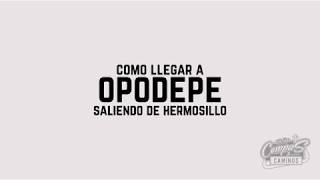Opodepe Sonora como llegar desde Hermosillo