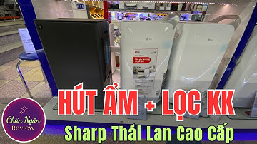Máy hút ẩm và lọc không khí Sharp T30HV | T30FV nhập Thái 30 lít / ngày - REVIEW chi tiết