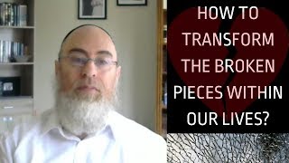 How to transform the broken pieces within our lives to the masterpiece we really are