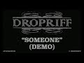 DropRiff: Someone (Audio Demo Version)
