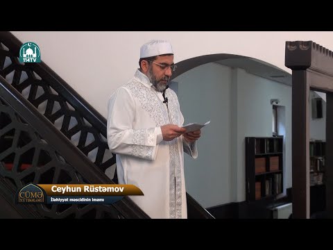 Verilən sözə sadiq qalmaq Allah qarşısında məsuliyyətdir -  Ceyhun Rüstəmov cümə xütbəsi 19.08.2022