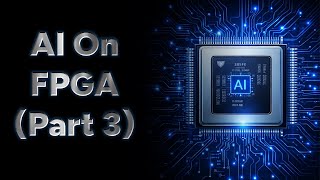How to Put AI on an FPGA – Simple FFN (Part 3)