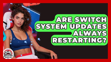 Are Switch System Updates Always Restarting? - Joystick Generations