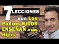 7 LECCIONES QUE LOS PADRES RICOS Enseñan a sus Hijos que los Pobres No lo hacen