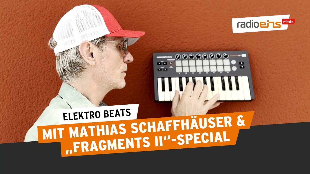 Elektro Beats: Mit Mathias Schaffhäuser & „Fragments II“- Special | Musik-Podcast