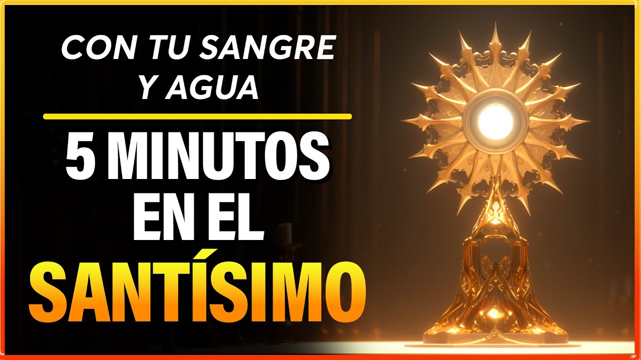 ORACIÓN de PROTECCIÓN en el SANTÍSIMO | 5 Minutos en el Santísimo - YouTube