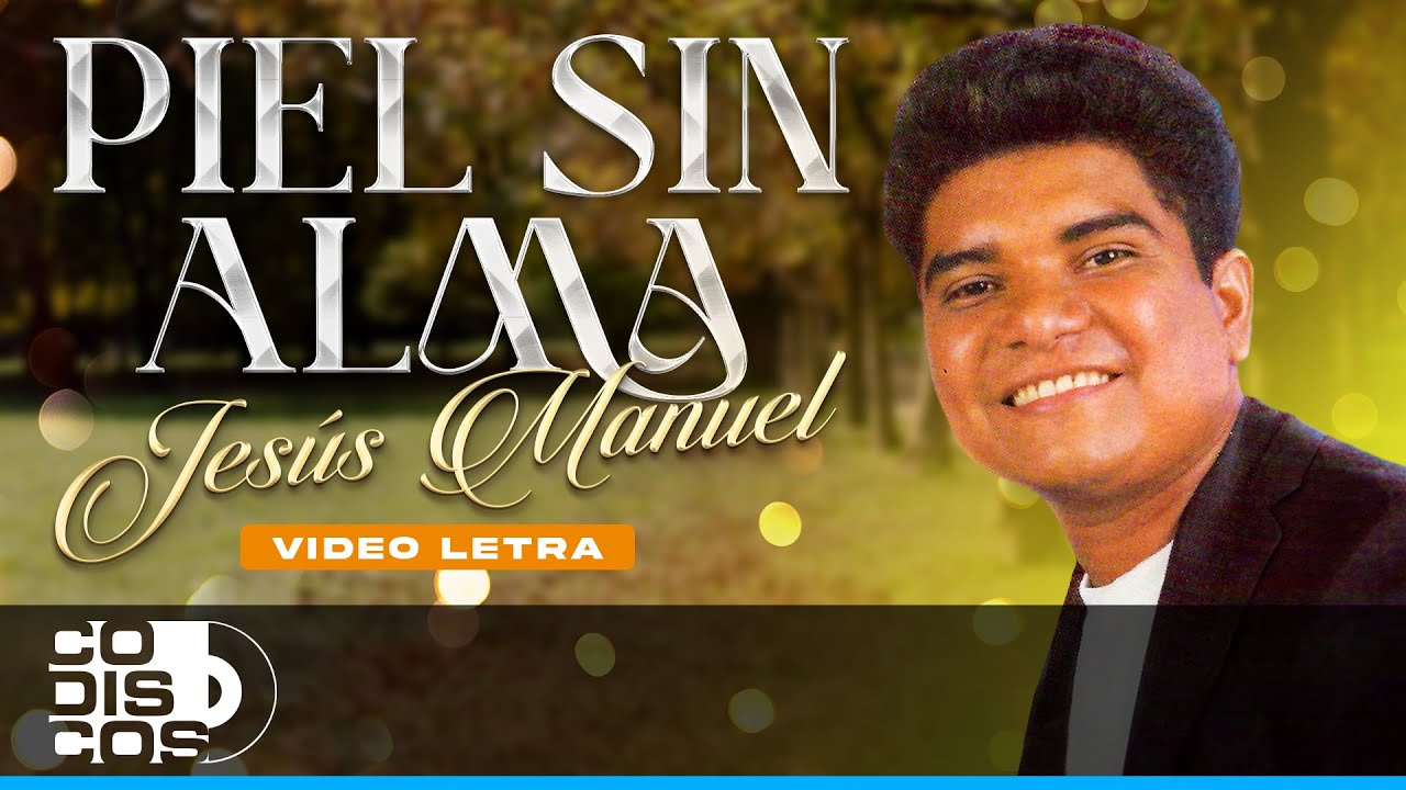 Piel Sin Alma, Jesús Manuel