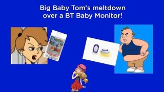 Big Baby Tom's meltdown over a BT Baby Monitor!