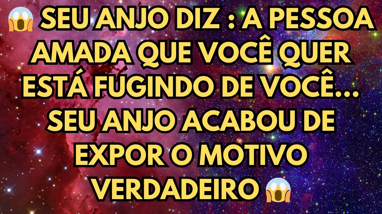 😱 SEU ANJO DIZ   A PESSOA AMADA QUE VOCÊ QUER ESTÁ FUGINDO DE VOCÊ - SEU ANJO ACABOU DE EXPOR O MOTI