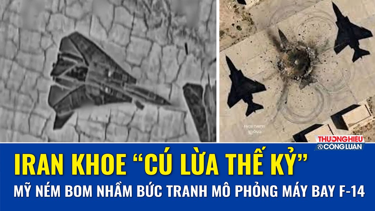 Iran khoe “cú lừa thế kỷ”: Mỹ ném bom nhầm bức tranh mô phỏng máy bay F-14 trên đường băng | TH&CL