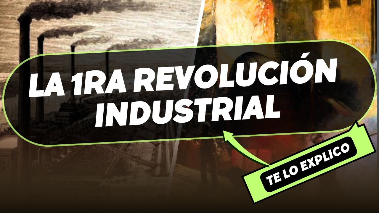 La Primera Revolución Industrial: Historia/ Explicacion Facil