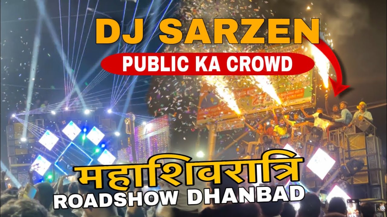 Dj Sarzen🔥Mahashivratri Night Road Show Dhanbad | Public Ka Dangerous Crowd 😱