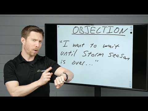 OBJECTION: "I want to wait until storm season ends..."