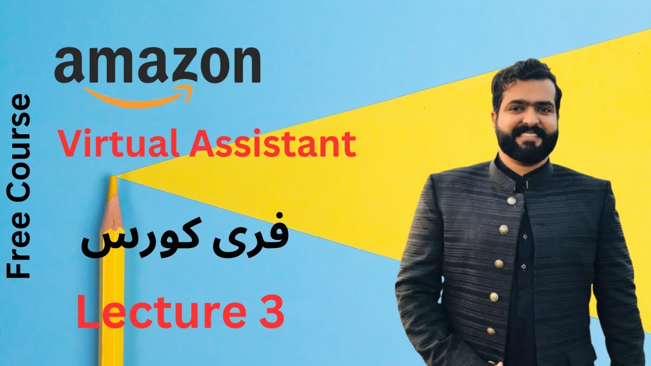 Amazon Virtual Assistant Free Course Lecture 03 | Mirza Numan Rasheed ...