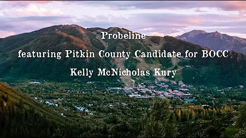 Probeline - featuring Pitkin County Candidate for ...
