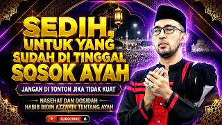 DON'T WATCH IF YOU'RE NOT READY! 😭 Habib Bidin Azzahir's Advice About Fathers