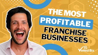 The MOST Profitable FRANCHISE Businesses