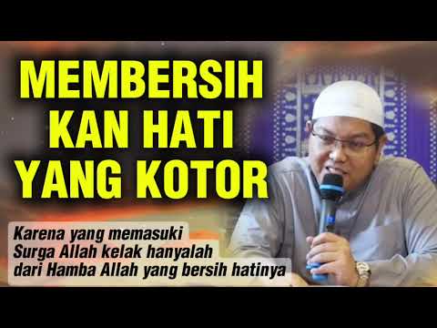 MEMBERSIHKAN HATI YANG KOTOR || Ustadz Firanda Andirja