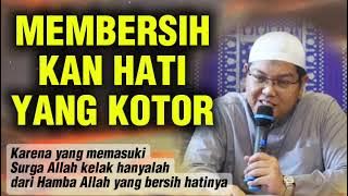 MEMBERSIHKAN HATI YANG KOTOR || Ustadz Firanda Andirja