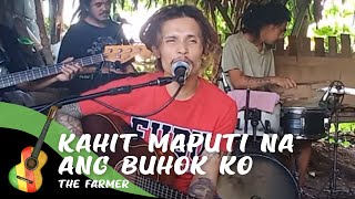 Video thumbnail of "Kahit Maputi Na Ang Buhok Ko by Sharon Cuneta (Cover) by THE FARMER BAND"