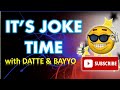 Its joke time with datte  bayyo