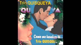 Video thumbnail of "Trio Quisqueya - Como Me Besabas Tu"