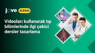JoVE Webinar Turkey l Designing engaging medical sciences courses using videos