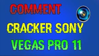 (FR) COMMENT CRACKER SONY VEGAS PRO 11 (pour 32 bits et 64 bits)