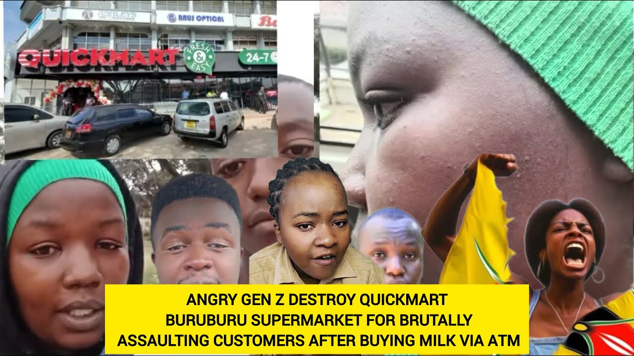 GEN Z's DESTROY QUICKMART BURUBURU SUPERMARKET FOR BRUTALLY ASSAULTING CUSTOMERS AFTER BUYING MILK