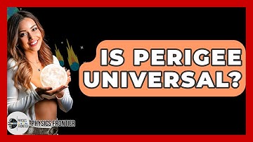 Is Perigee Universal? - Physics Frontier