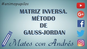 Calcular la MATRIZ INVERSA por el método de GAUSS JORDAN