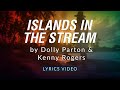 Islands In the Stream by Dolly Parton &amp; Kenny Rogers | Lyrics Video