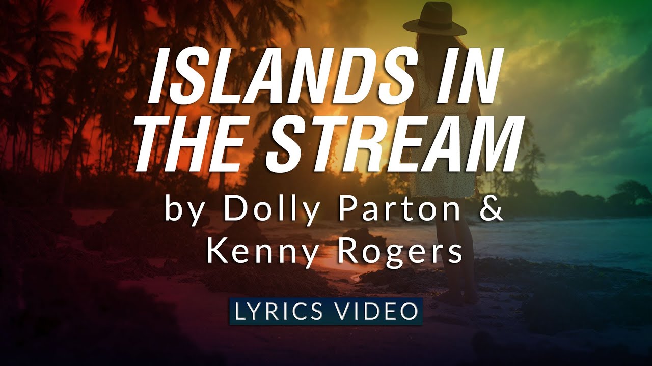Islands In the Stream by Dolly Parton & Kenny Rogers Lyrics Video
