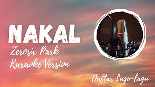 Nakal By Zerosix Park | Karaoke Version