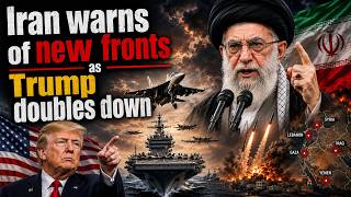 Iran warns of new fronts as Trump doubles down