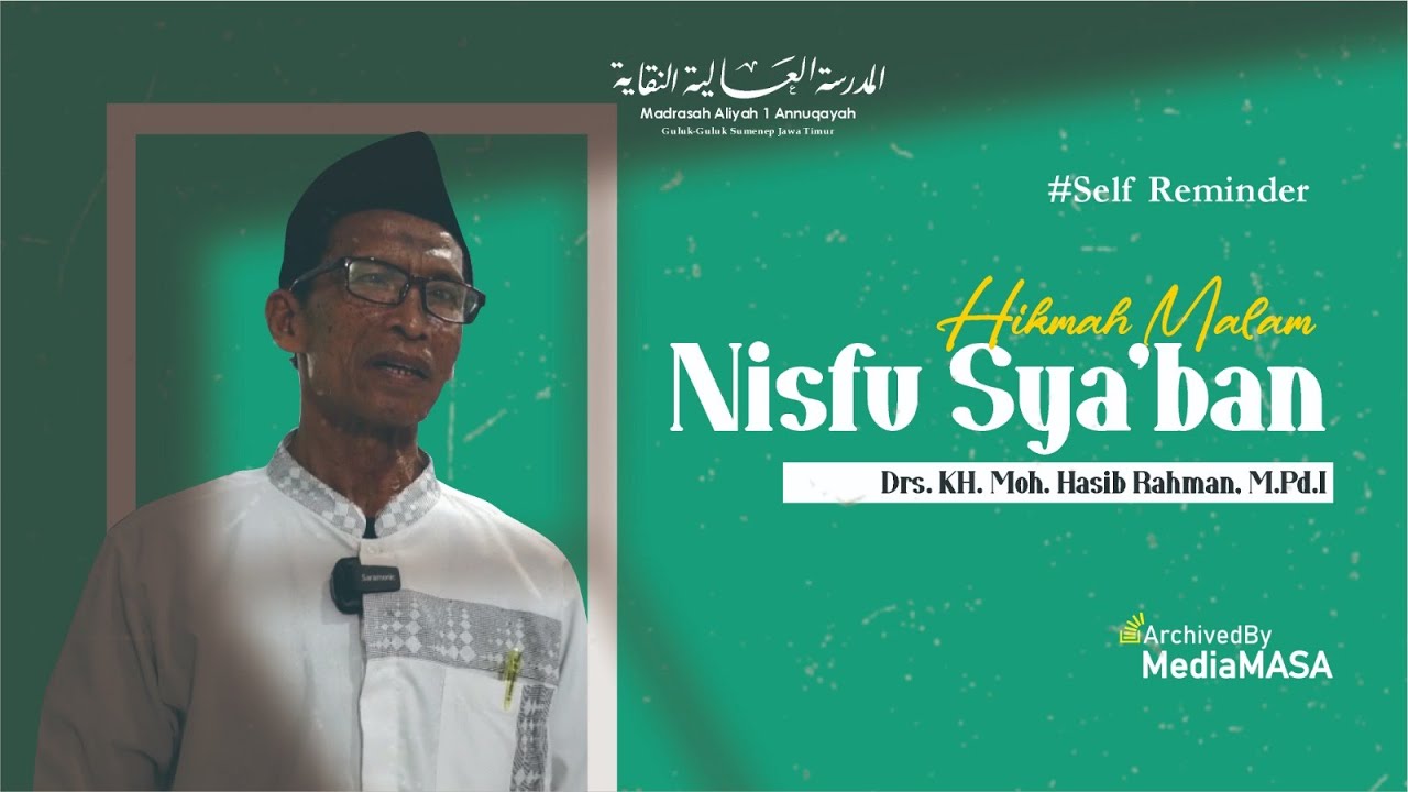 HIKMAH DI MALAM NISFU SYA'BAN II BERSAMA Drs. KH. Moh. Hasib Rahman, M.Pd.I II MA 1 ANNUQAYAH